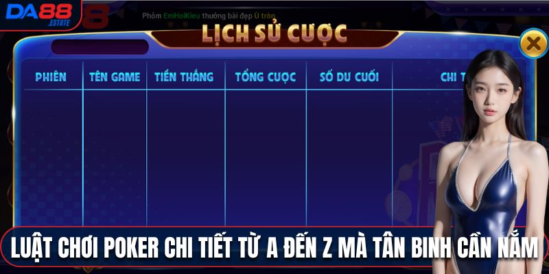 Luật chơi Poker chi tiết từ A đến Z mà tân binh cần nắm 