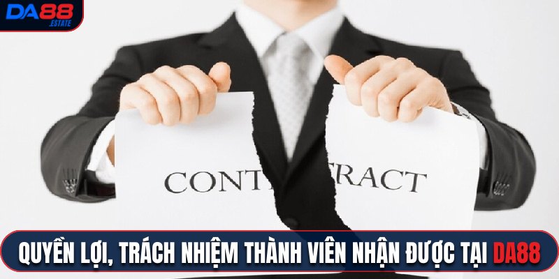 Quyền lợi, trách nhiệm thành viên nhận được khi cá cược tại Da88