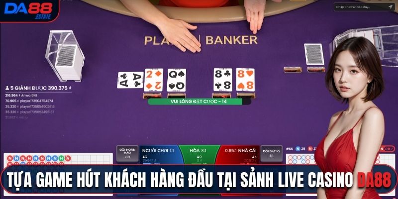 Tựa game hút khách hàng đầu tại sảnh Live Casino Da88